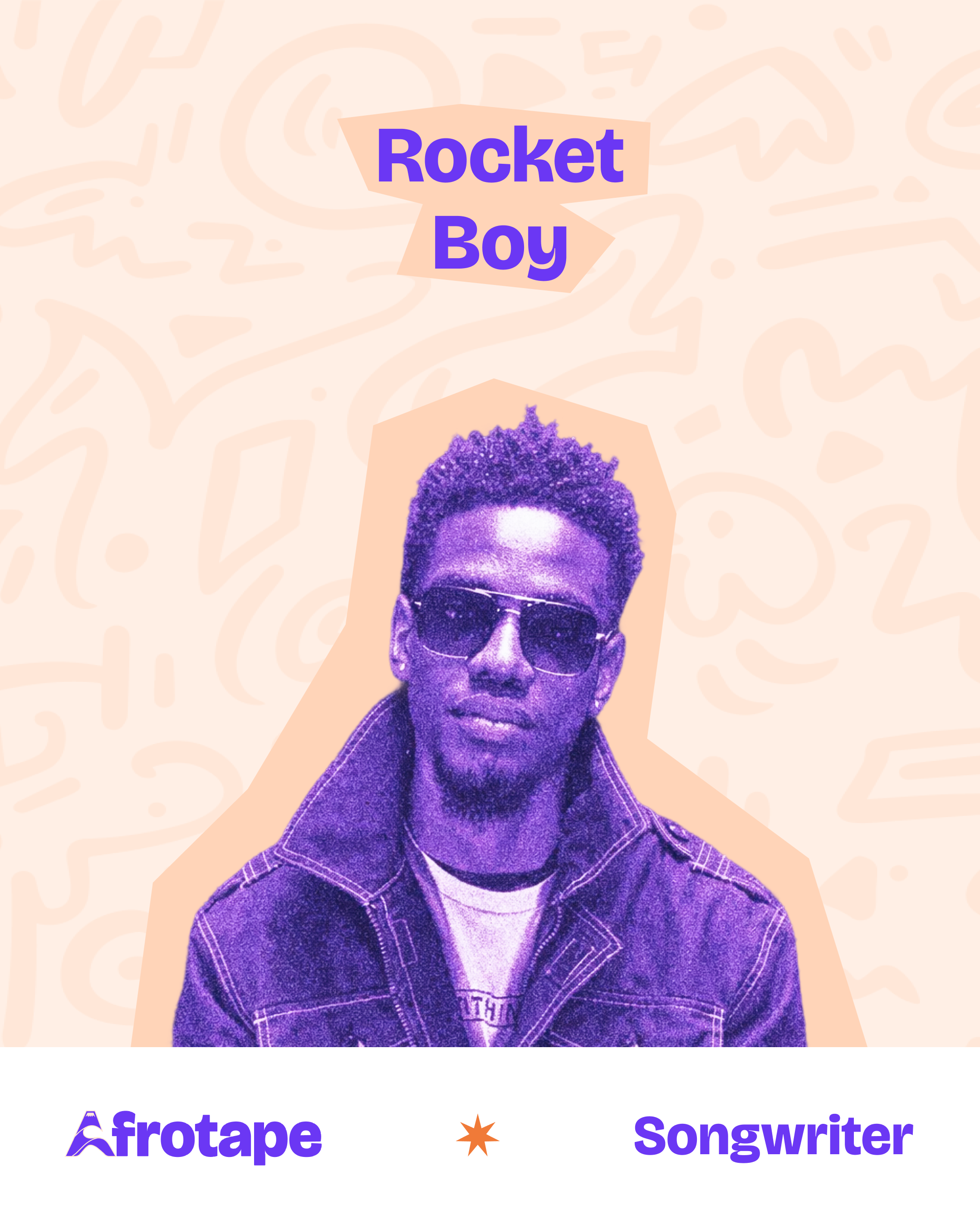 Afrotape creative spotlight post: Rocket Boy, songwriter.